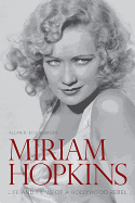 Miriam Hopkins: Life and Films of a Hollywood Rebel