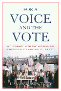 For a Voice and the Vote: My Journey with the Mississippi Freedom Democratic Party