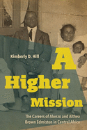 A Higher Mission: The Careers of Alonzo and Althea Brown Edmiston in Central Africa (New Directions In Southern History)