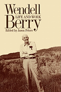 Wendell Berry: Life and Work (Culture Of The Land)