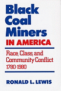 'Black Coal Miners in America: Race, Class, and Community Conflict, 1780-1980'