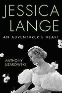 Jessica Lange: An Adventurer's Heart (Screen Classics)