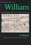'Handbook for William: A Carolingian Woman's Counsel for Her Son, Trans. by Carol Neel'