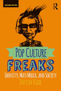 'Pop Culture Freaks: Identity, Mass Media, and Society'