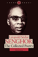 The Collected Poetry (CARAF Books: Caribbean and African Literature Translated from French)