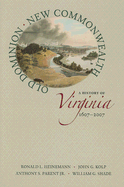 Old Dominion, New Commonwealth: A History of Virginia, 1607├óΓé¼ΓÇ£2007