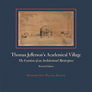 Thomas Jefferson's Academical Village: The Creation of an Architectural Masterpiece