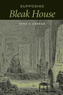 Supposing Bleak House (Victorian Literature and Culture Series)