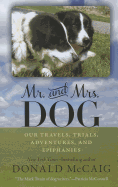 'Mr. and Mrs. Dog: Our Travels, Trials, Adventures, and Epiphanies'