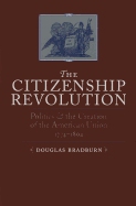 The Citizenship Revolution: Politics and the Creation of the American Union, 1774-1804 (Jeffersonian America)