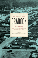 Cradock: How Segregation and Apartheid Came to a South African Town (Reconsiderations in Southern African History)