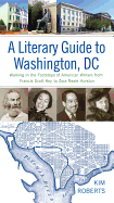 'A Literary Guide to Washington, DC: Walking in the Footsteps of American Writers from Francis Scott Key to Zora Neale Hurston'
