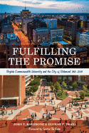 Fulfilling the Promise: Virginia Commonwealth University and the City of Richmond, 1968├óΓé¼ΓÇ£2009