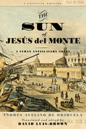 The Sun of Jes├â┬║s del Monte: A Cuban Antislavery Novel (Writing the Early Americas)