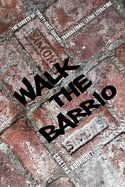 Walk the Barrio: The Streets of Twenty-First-Century Transnational Latinx Literature (Cultural Frames, Framing Culture)