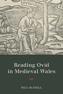 Reading Ovid in Medieval Wales (Text and Context)