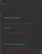 'Everything Lost: The Latin American Notebook of William S. Burroughs, Revised Edition'