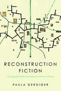 Reconstruction Fiction: Housing and Realist Literature in Postwar Britain