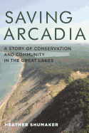 Saving Arcadia: A Story of Conservation and Community in the Great Lakes (Painted Turtle)