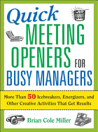 'Quick Meeting Openers for Busy Managers: More Than 50 Icebreakers, Energizers, and Other Creative Activities That Get Results'