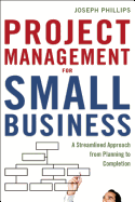Project Management for Small Business: A Streamlined Approach from Planning to Completion