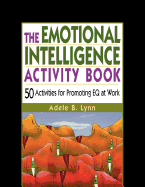 The Emotional Intelligence Activity Book: 50 Activities for Promoting EQ at Work
