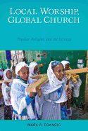 Local Worship, Global Church: Popular Religion and the Liturgy