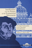 Justification and the Future of the Ecumenical Movement: The Joint Declaration on the Doctrine of Justification (Unitas)