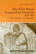 First Seven Ecumenical Councils: Their History and Theology