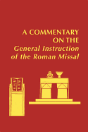A Commentary on the General Instruction of the Roman Missal (Pueblo Books)