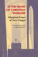 At the Heart of Christian Worship: Liturgical Essays of Yves Congar (Pueblo Books)