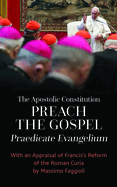 The Apostolic Constitution 'Preach the Gospel' (Praedicate Evangelium): With an Appraisal of Francis's Reform of the Roman Curia by Massimo Faggioli