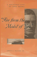 'Fire From the Midst of You': A Religious Life of John Brown