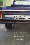 'Out in the Country: Youth, Media, and Queer Visibility in Rural America'