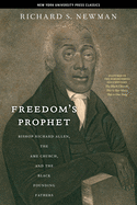 'Freedomas Prophet: Bishop Richard Allen, the AME Church, and the Black Founding Fathers'