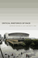 Critical Rhetorics of Race (Critical Cultural Communication (12))