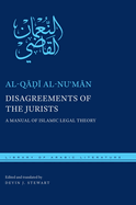 Disagreements of the Jurists: A Manual of Islamic Legal Theory (Library of Arabic Literature, 53)