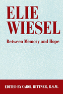 Elie Wiesel: Between Memory and Hope