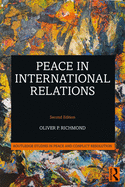 Peace in International Relations (Routledge Studies in Peace and Conflict Resolution)