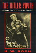 The Hitler Youth: Origins and Development 1922-1945