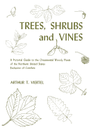 Trees, Shrubs, and Vines: A Pictorial Guide to the Ornamental Woody Plants of the Northeastern United States Exclusive of Conifers