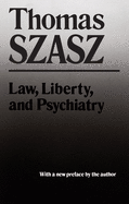 'Law, Liberty and Psychiatry: An Inquiry Into the Social Uses of Mental Health Practices'