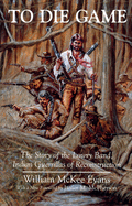 'To Die Game: The Story of the Lowry Band, Indian Guerillas of Reconstruction'