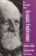 Ecstatic Confessions: The Heart of Mysticism (Martin Buber Library)