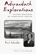 Adirondack Explorations: Nature Writings of Verplanck Colvin