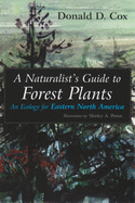 A Naturalist's Guide to Forest Plants: An Ecology for Eastern North America