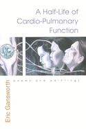 Half-Life of Cardio-Pulmonary Function: Poems and Paintings
