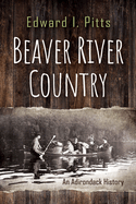 Beaver River Country: An Adirondack History (New York State Series)