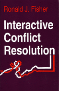 Interactive Conflict Resolution (Syracuse Studies on Peace and Conflict Resolution)