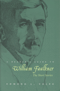 A Reader's Guide to William Faulkner: The Short Stories (Reader's Guides)
